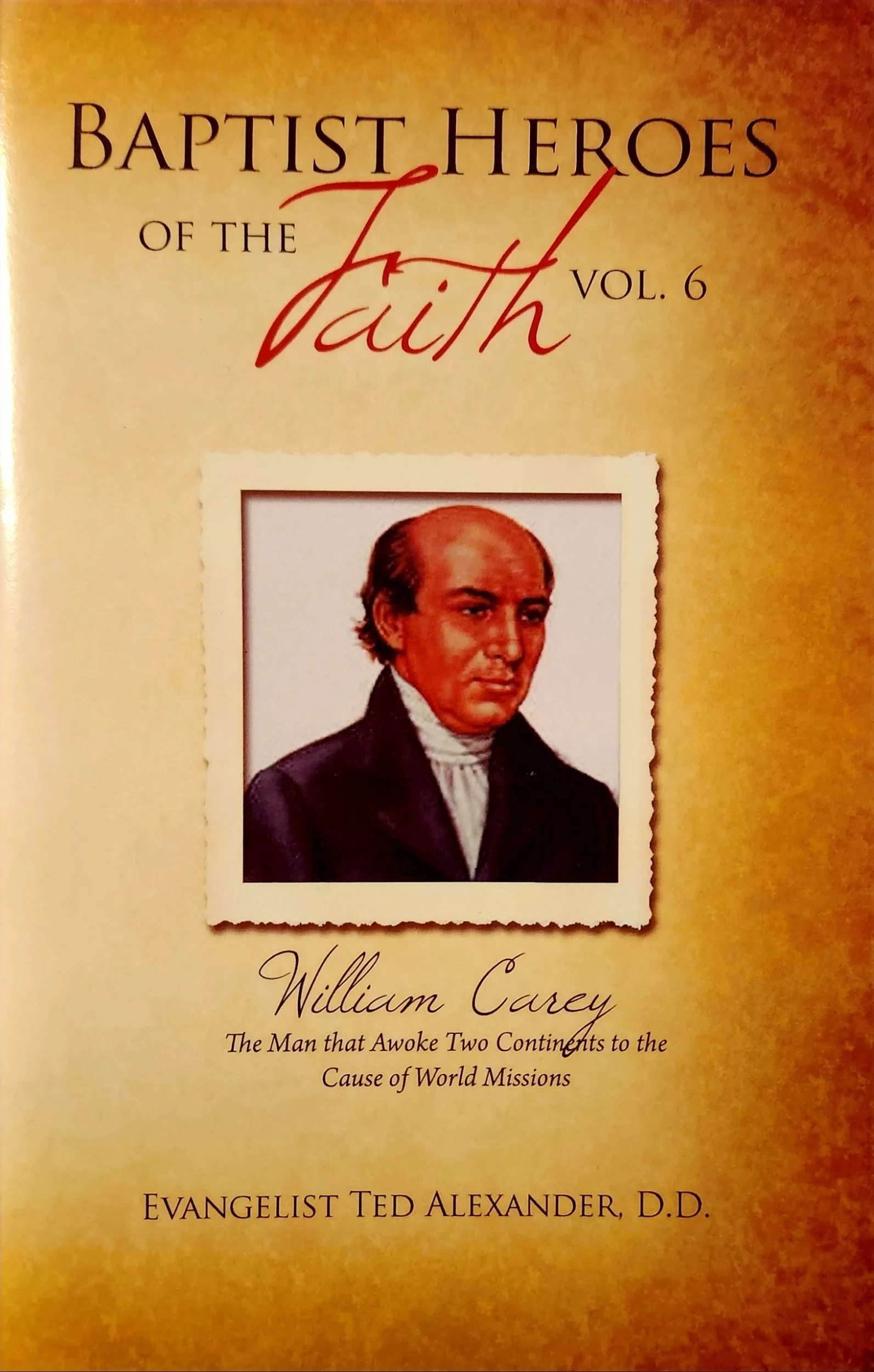 baptist heroes: william carey vol 6 baptist heroes: william carey vol 6