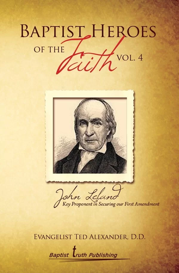 baptist heroes: john leland vol 4 baptist heroes: john leland vol 4