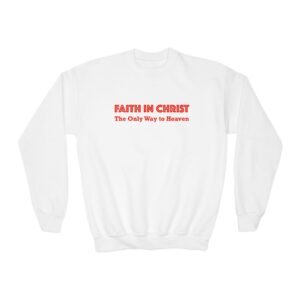 faith in christ youth crewneck sweatshirt — "the only way to heaven" christian pullover