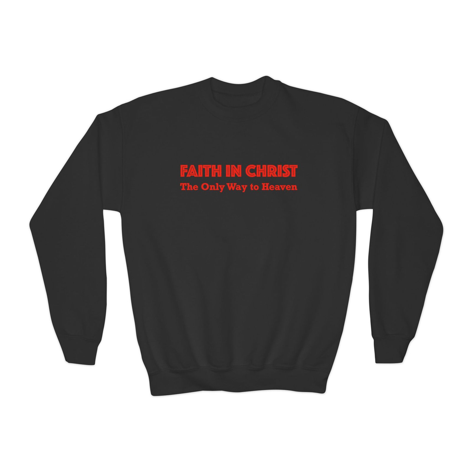 faith in christ youth crewneck sweatshirt — "the only way to heaven" christian pullover faith in christ youth crewneck sweatshirt — "the only way to heaven" christian pullover