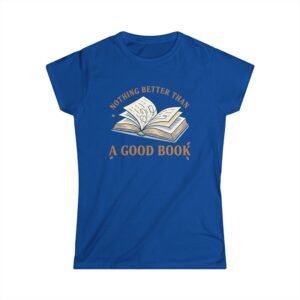book lover women's tee — "nothing better than a good book" graphic shirt